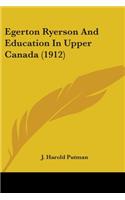 Egerton Ryerson And Education In Upper Canada (1912)