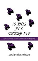 Is This All There Is?: Life is a Journey. Do You Know Where You Are Going?(English)