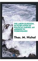 The Labor Question, in Its Relation to Political Parties: An Address to Workingmen