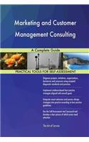 Marketing and Customer Management Consulting A Complete Guide