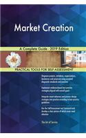Market Creation A Complete Guide - 2019 Edition