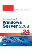 Sams Teach Yourself Windows Server 2008 in 24 Hours