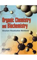 Organic Chemistry and Biochemistry Structure Visualization Workbook