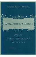 Slavery and Freedom Among Early American Workers