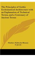 The Principles of Gothic Ecclesiastical Architecture with an Explanation of Technical Terms, and a Centenary of Ancient Terms (1849)