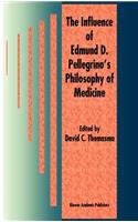Influence of Edmund D. Pellegrino's Philosophy of Medicine