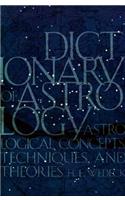 Dictionary of Astrology: Astrological Concepts, Techniques, and Theories