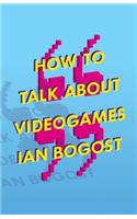 How to Talk about Videogames