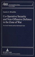 Co-Operative Security and Non-Offensive Defence in the Zone of War: The Greek-Turkish and the Arab-Israeli Cases