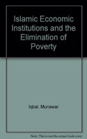 Islamic Economic Institutions and the Elimination of Poverty