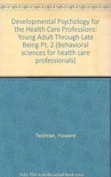Developmental Psychology for the Health Care Professions: Part II: Young Adult Through Late Aging