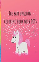 The baby unicorn dot coloring book