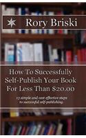 How To Successfully Self-Publish Your Book For Less Than $20.00