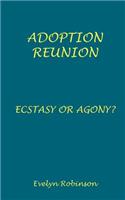 Adoption Reunion - Ecstasy or Agony?