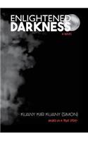 Enlightened Darkness: Based on a true story