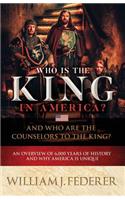Who is the King in America? And Who are the Counselors to the King?