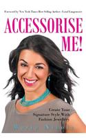 Accessorise Me!: Create Your Signature Style with Fashion Jewellery