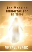 Messiah Immortalised in Time