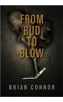 From Bud to Blow
