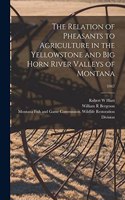 The Relation of Pheasants to Agriculture in the Yellowstone and Big Horn River Valleys of Montana; 1947