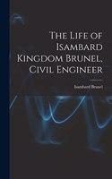 Life of Isambard Kingdom Brunel, Civil Engineer