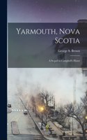 Yarmouth, Nova Scotia; a Sequel to Campbell's Histor