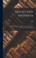 Malati and Madhava; or, The Stolen Marriage, a Drama. Translated From the Original Sanskrit by H.H. Wilson