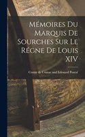 Mémoires du Marquis de Sourches sur le Régne de Louis XIV