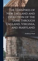 The Turnpikes of New England and Evolution of the Same Through England, Virginia, and Maryland