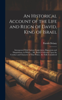 Historical Account of the Life and Reign of David, King of Israel