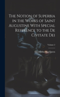 Notion of Superbia in the Works of Saint Augustine With Special Reference to the De Civitate Dei; Volume 2