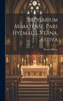 Breviarium Mimatense. Pars Hyemalis, Verna, Æstiva