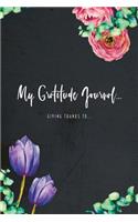 My Gratitude Journal Giving Thanks To...