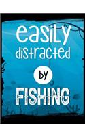 Easily Distracted By Fishing: 120 Pages, Soft Matte Cover, 8.5 x 11