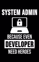 System Admin Even Developers Need Heroes: 6 x 9 Squared Notebook for System Admins, Computer Scientist & Sysadmins