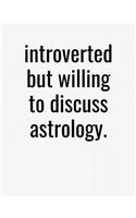 Introverted But Willing To Discuss Astrology