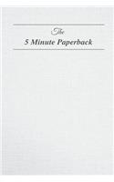 The 5 Minute Paperback: Five minute mindfulness, gratitude and goal setting journal