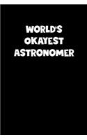 World's Okayest Astronomer Notebook - Astronomer Diary - Astronomer Journal - Funny Gift for Astronomer