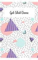 Get Shit Done: 2020 Weekly Planner Notebook With Notes, Journal Organizer, To Do List, Makes Great Productivity Gift For Busy Professionals, Includes End 2019