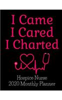 I Came I Cared I Charted Hospice Nurse 2020 Monthly Planner