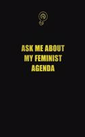 Ask Me About My Feminist Agenda