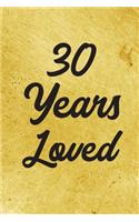 30 Years Loved Notebook - Guest Book for 30 Year Old Women - 30th Birthday Gift for Women - 30 Years Old Birthday Gift