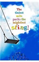 The Tiniest Mite Packs the Mightiest Sting!