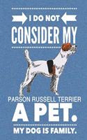 I Do Not Consider My Parson Russell Terrier A Pet.
