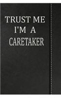 Trust Me I'm a Caretaker: Journal Lined Paper Notebook 120 Pages 6x9