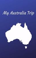 My Australia Trip: Travel Journal / Notebook 120 Lined Pages Medium Size ( 6 X 9)
