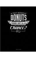 A Day Without Donuts Probably Won't Kill Me. But Why Take the Chance.: Meal Planner