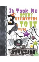It Took Me 3 Scary Halloweens To Be This Haunting: Spooky Ghoulish Night Creatures Doodling & Drawing Art Book Sketchbook Journal For Boys And Girls