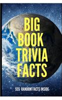 Big Book Trivia Facts: 555 Random Facts Inside
