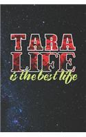 Tara Life Is The Best Life: First Name Funny Sayings Personalized Customized Names Women Girl Mother's day Gift Notebook Journal